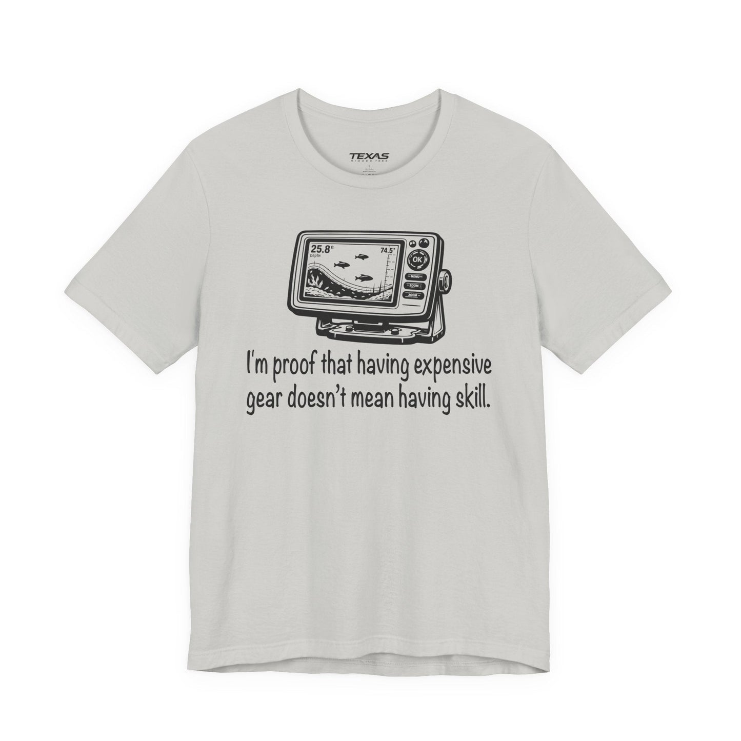Texas Rigged Tees I'm proof that having expensive gear doesn't mean having skill — Unisex Cotton Tee