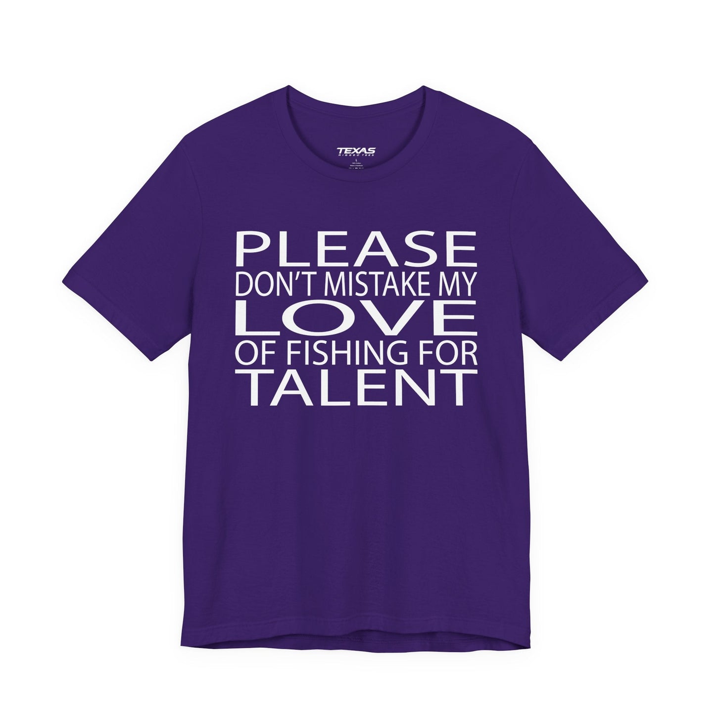 Texas Rigged Tees Please don’t mistake my love of fishing for talent — Unisex Cotton Tee
