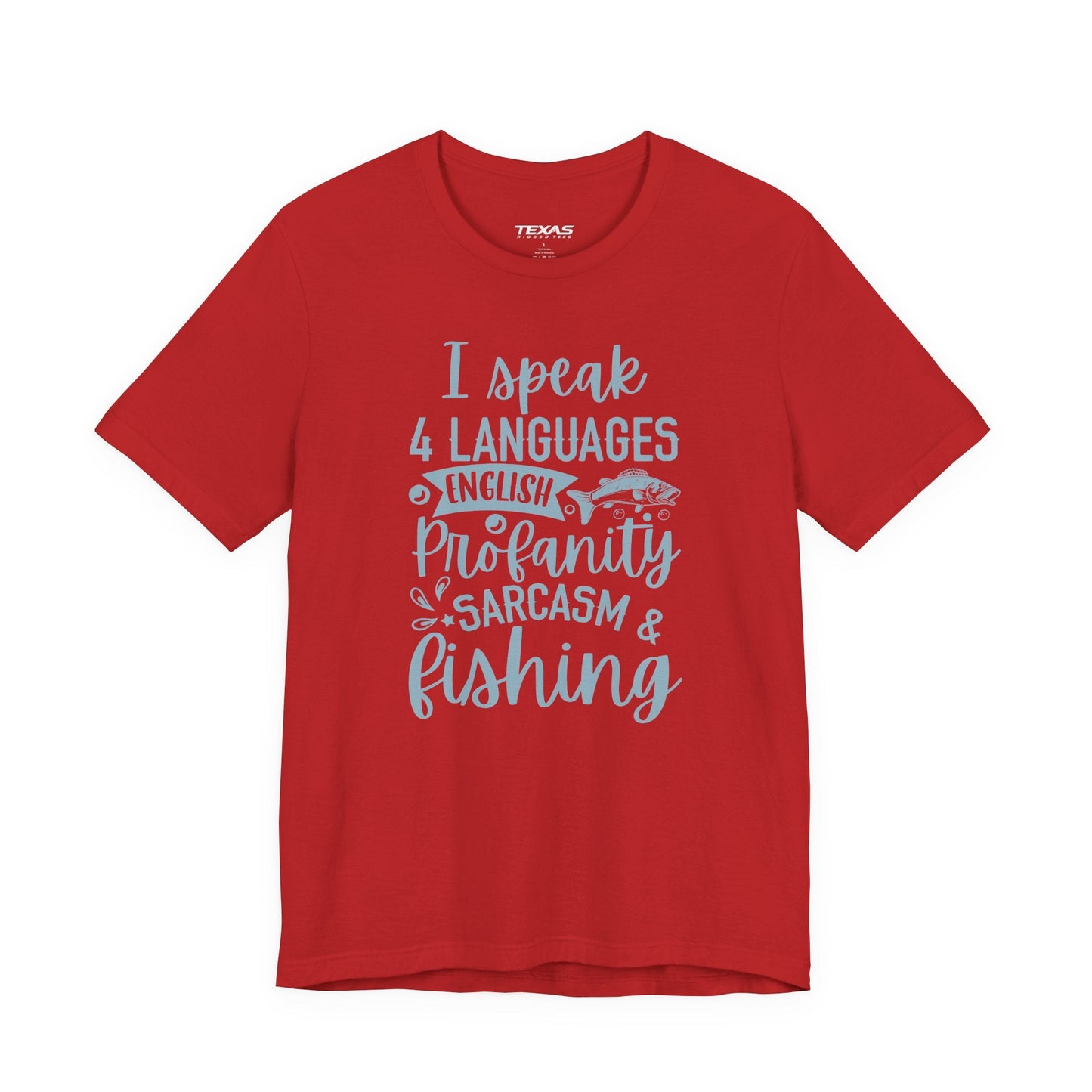 Texas Rigged Tees I Speak Four Languages: English, Profanity, Sarcasm & Fishing  — Unisex Cotton Tee