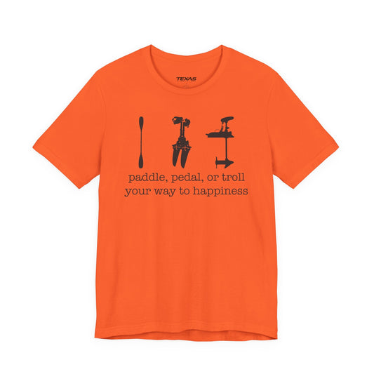 Texas Rigged Tees Paddle, Pedal, or Troll Your Way to Happiness — Unisex Cotton Tee