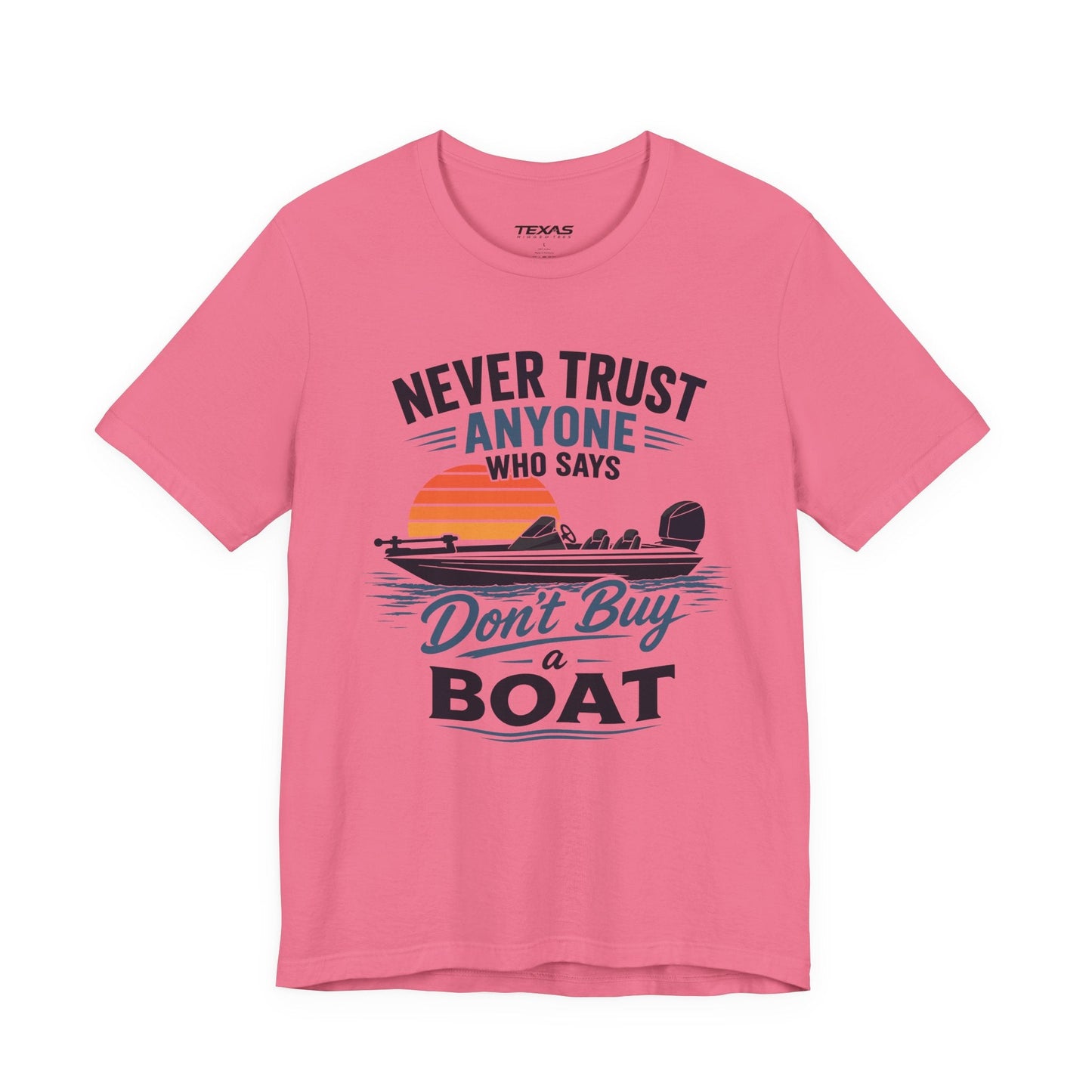 Texas Rigged Tees Never Trust Anyone Who Says Don’t Buy a Boat — Unisex Cotton Tee