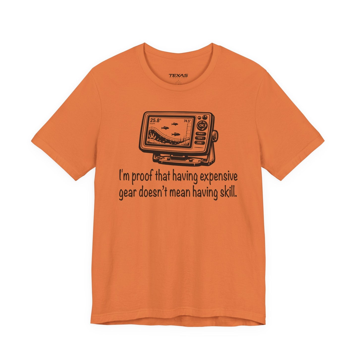 Texas Rigged Tees I'm proof that having expensive gear doesn't mean having skill — Unisex Cotton Tee