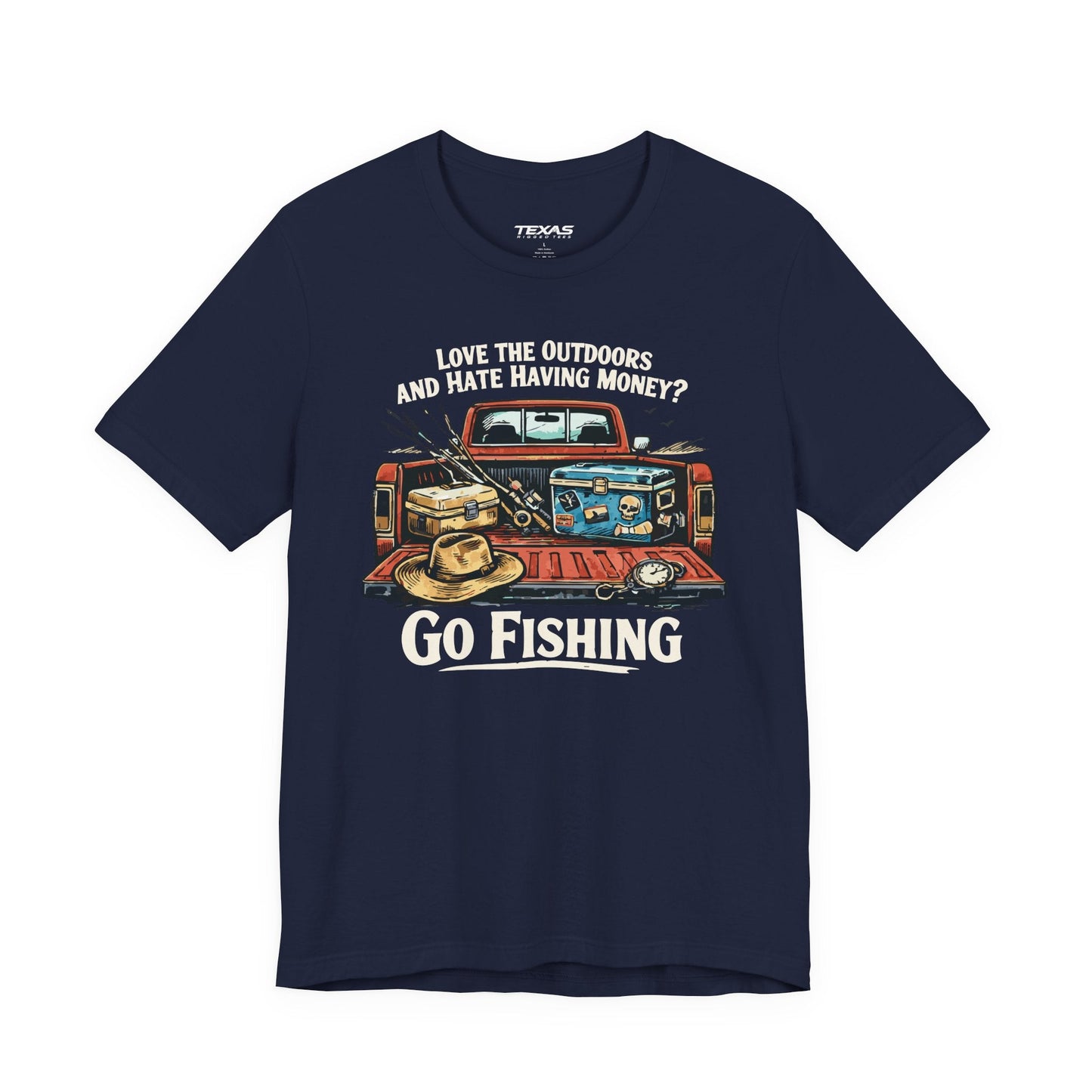 Texas Rigged Tees Love the Outdoors and Hate Having Money? Go Fishing. — Unisex Cotton Tee
