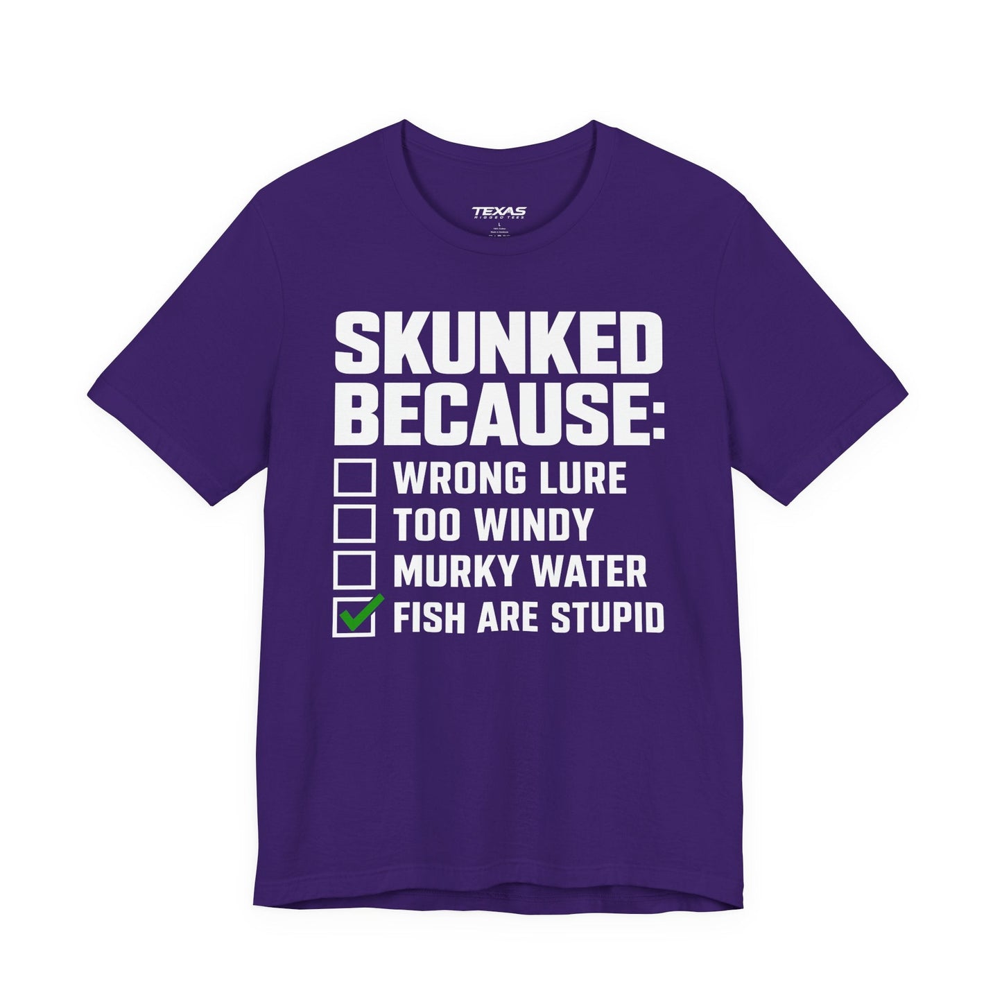 Texas Rigged Tees Skunked Because — Unisex Cotton Tee