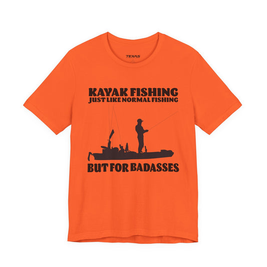 Texas Rigged Tees Kayak Fishing – Just Like Normal Fishing But for Badasses — Unisex Cotton Tee
