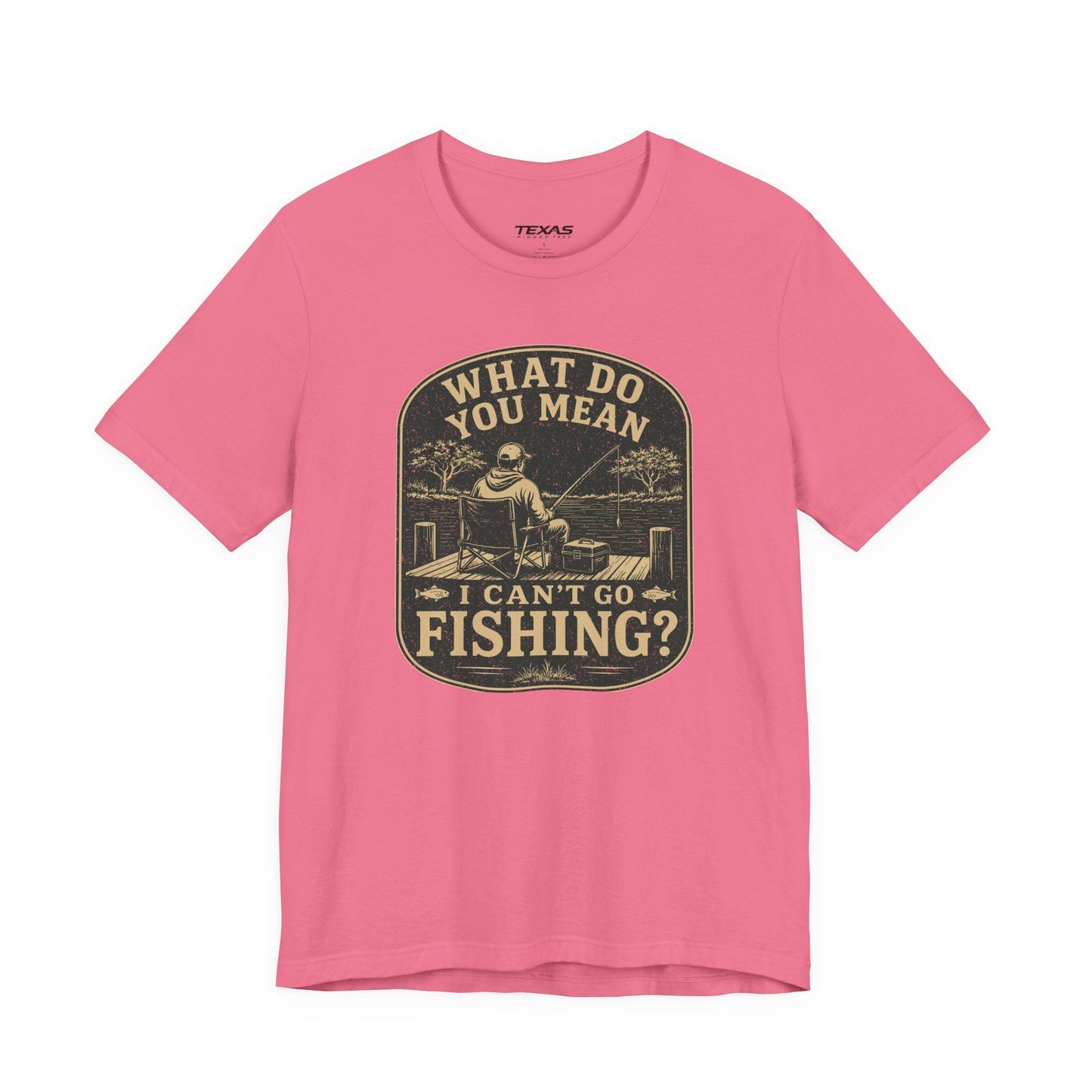 Texas Rigged Tees What Do You Mean I Can't Go Fishing? — Unisex Cotton Tee
