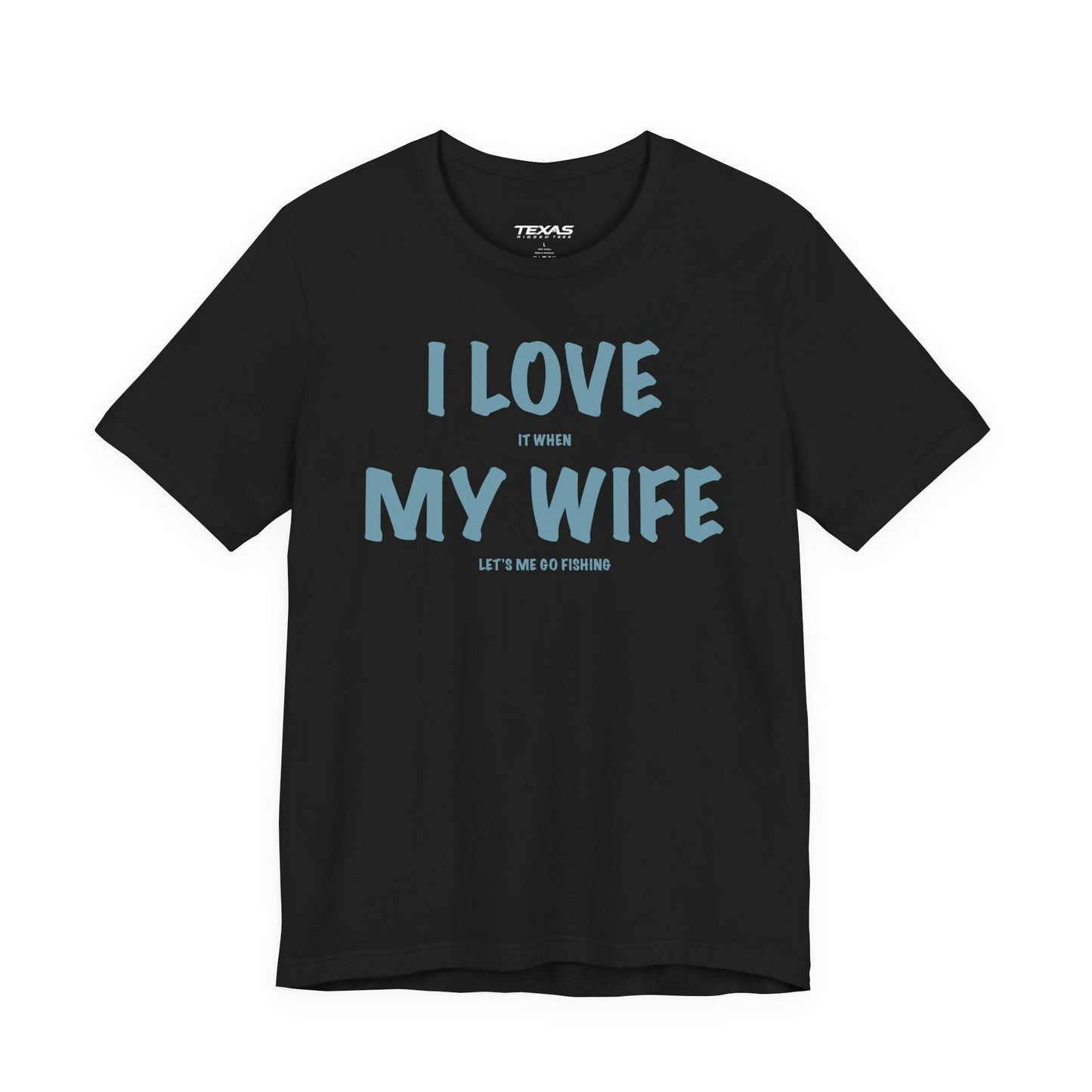 Texas Rigged Tees I Love It When My Wife Lets Me Go Fishing  — Unisex Cotton Tee