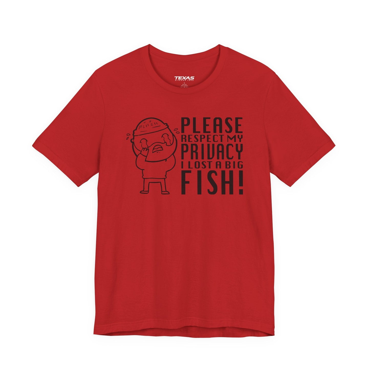 Texas Rigged Tees Please Respect My Privacy, I Lost a Big Fish — Unisex Cotton Tee