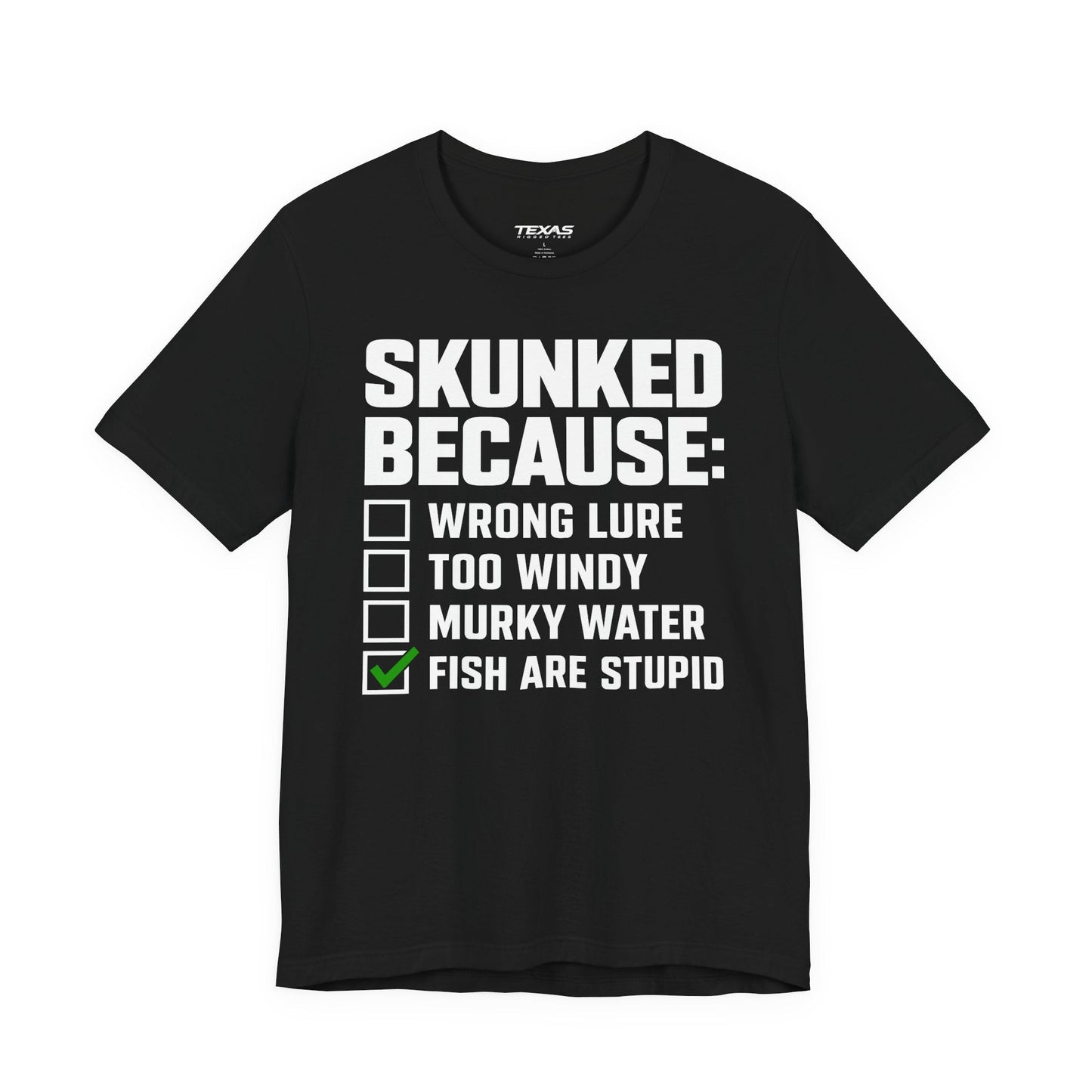 Texas Rigged Tees Skunked Because — Unisex Cotton Tee