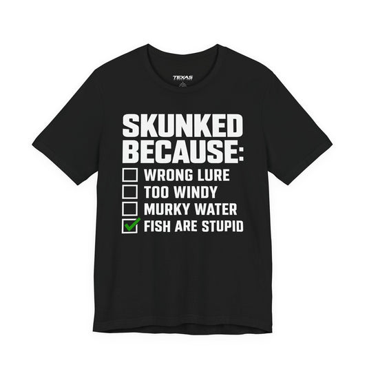 Texas Rigged Tees Skunked Because — Unisex Cotton Tee