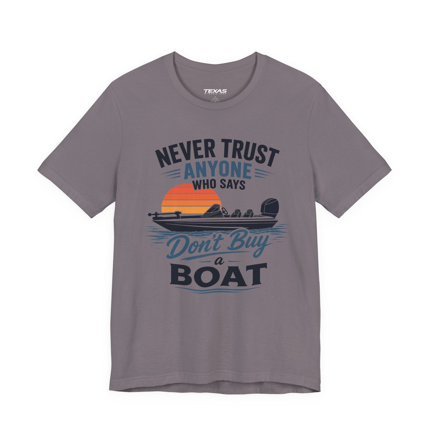 Texas Rigged Tees Never Trust Anyone Who Says Don’t Buy a Boat — Unisex Cotton Tee