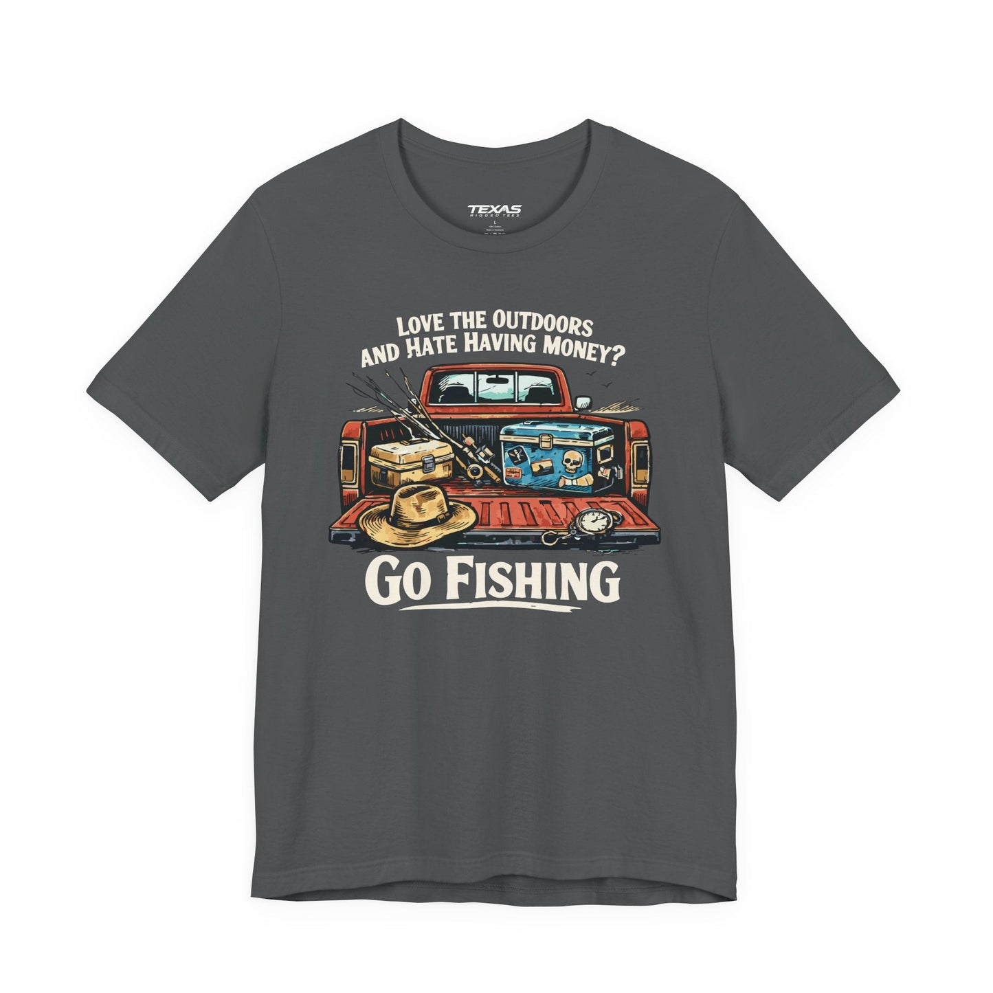 Texas Rigged Tees Love the Outdoors and Hate Having Money? Go Fishing. — Unisex Cotton Tee