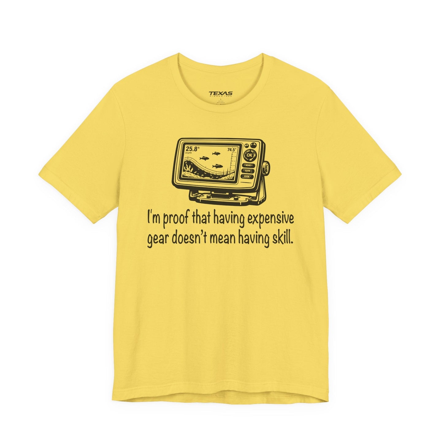 Texas Rigged Tees I'm proof that having expensive gear doesn't mean having skill — Unisex Cotton Tee