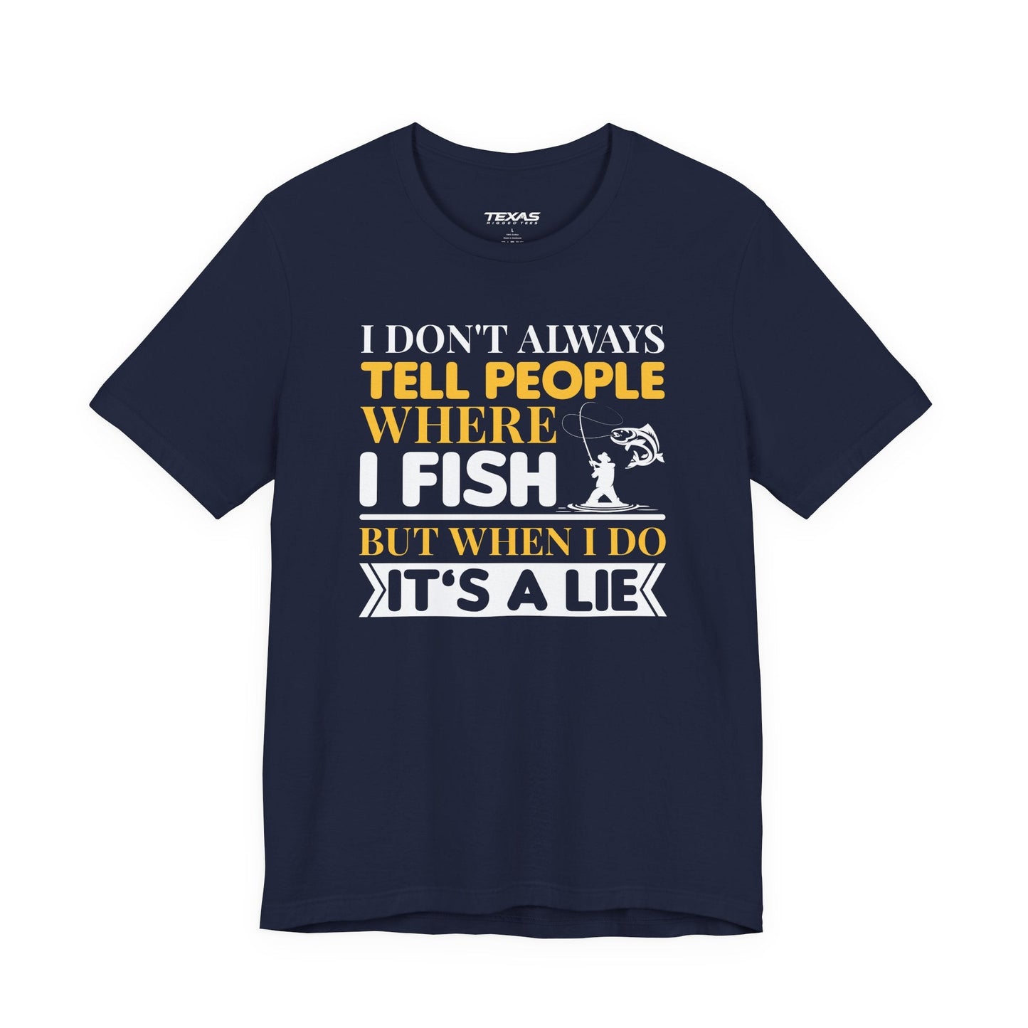 Texas Rigged Tees I Don’t Always Tell People Where I Fish — Unisex Cotton Tee