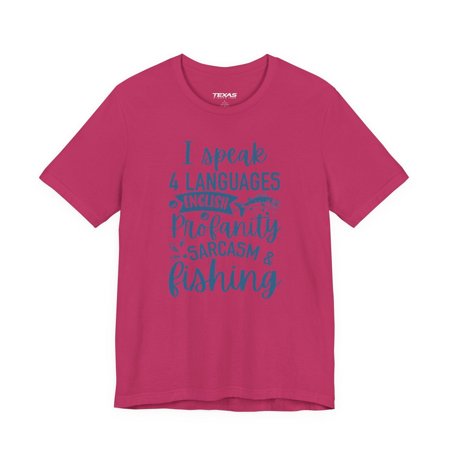 Texas Rigged Tees I Speak Four Languages: English, Profanity, Sarcasm & Fishing  — Unisex Cotton Tee