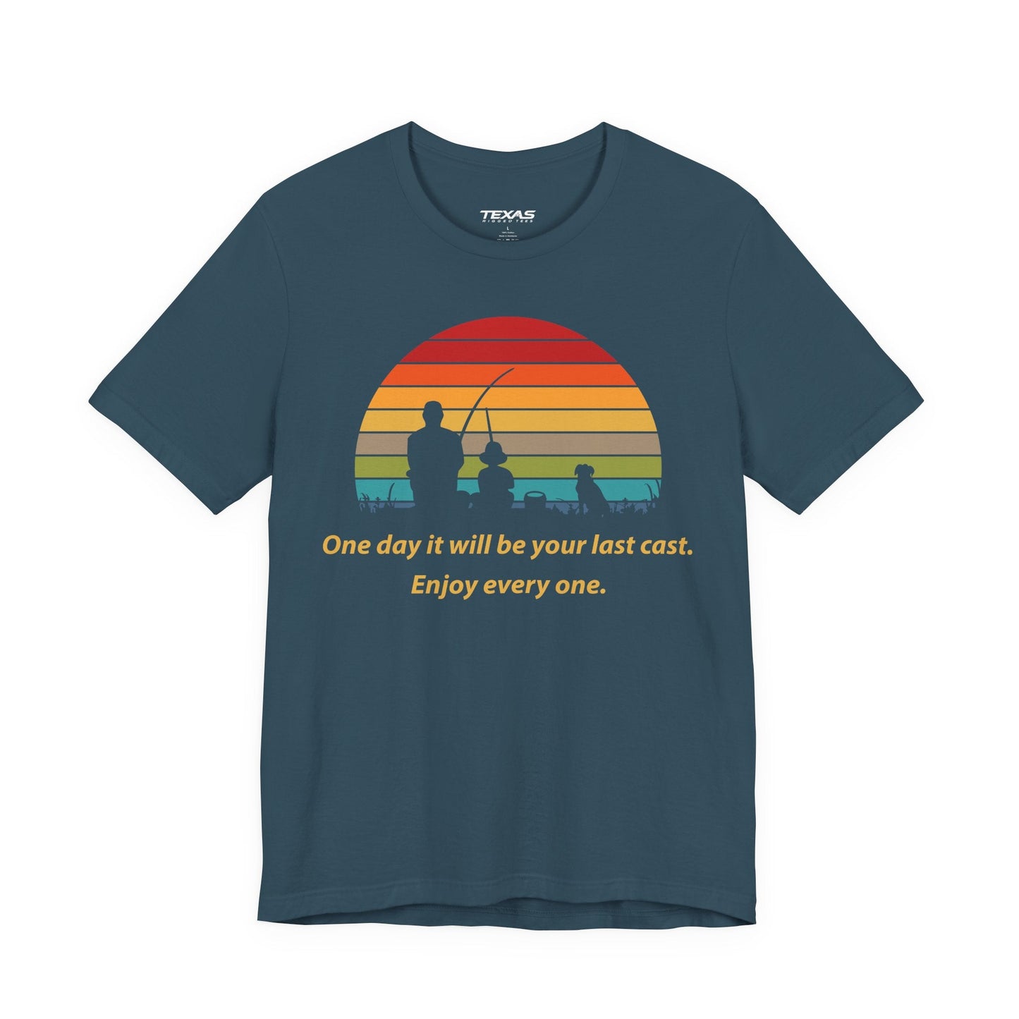 Texas Rigged Tees One Day It Will Be Your Last Cast. Enjoy Every One. — Unisex Cotton Tee