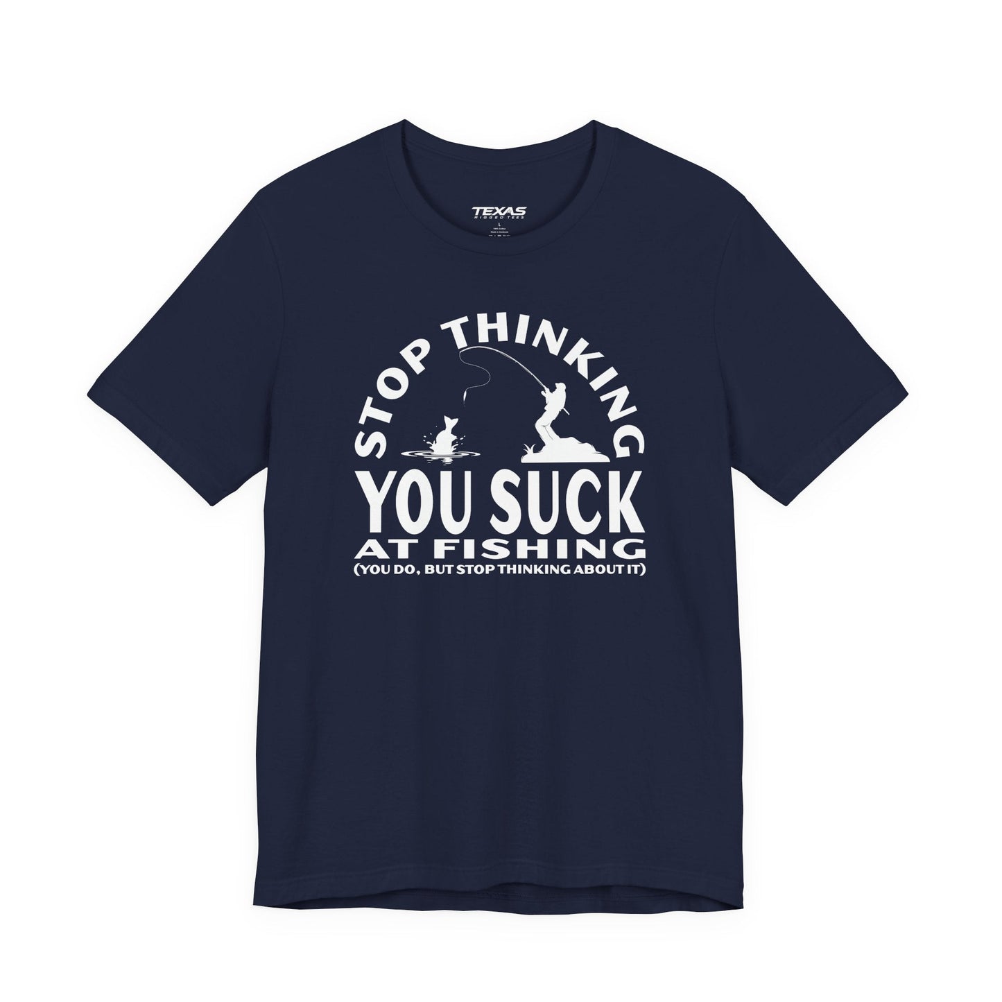 Stop Thinking You Suck at Fishing — Unisex Cotton Tee