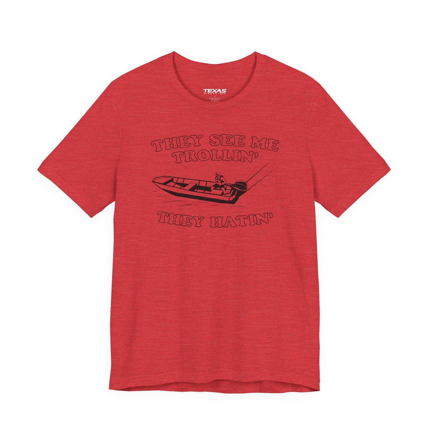 Texas Rigged Tees They See Me Trollin’, They Hatin’ — Unisex Cotton Tee