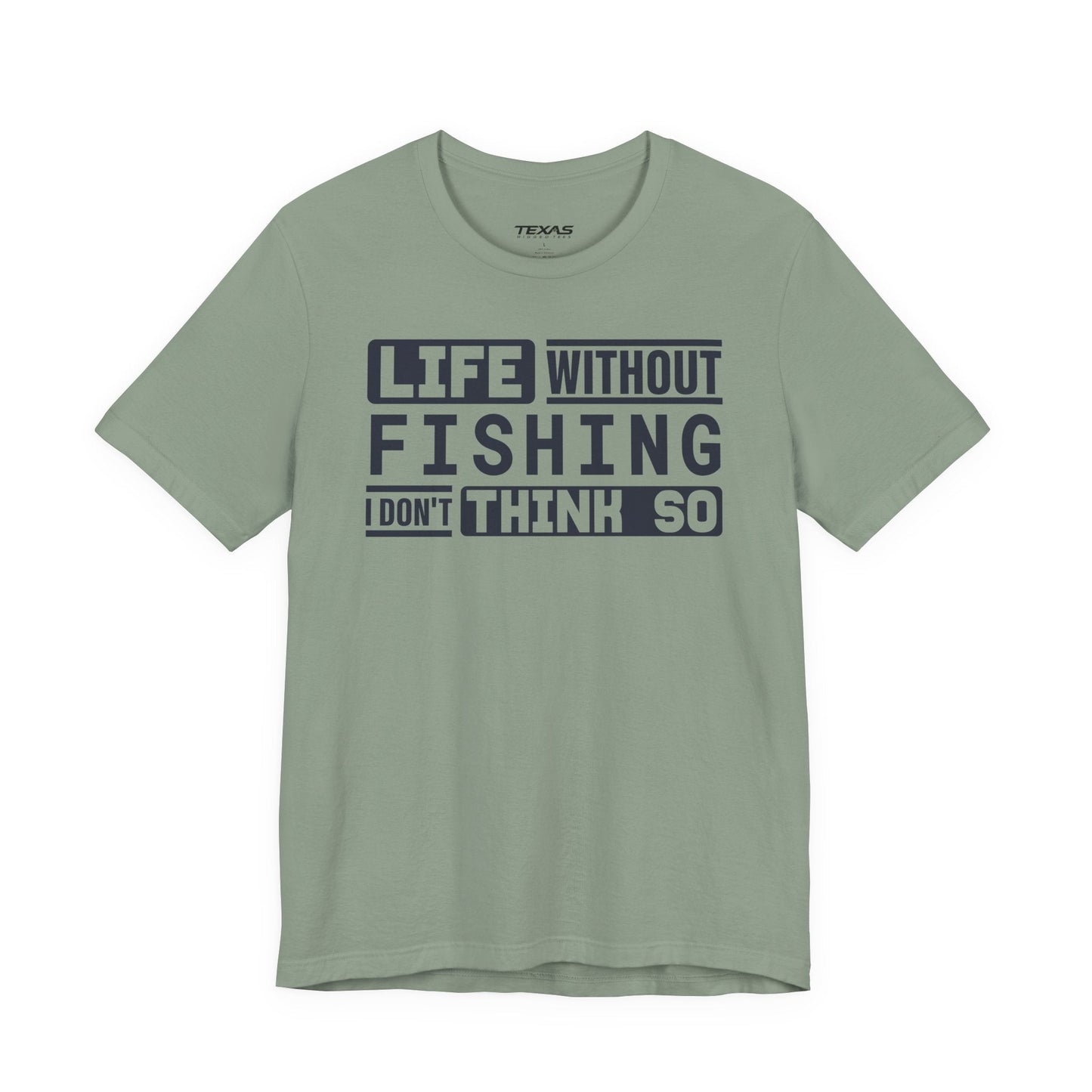 Texas Rigged Tees Life Without Fishing, I Don’t Think So — Unisex Cotton Tee