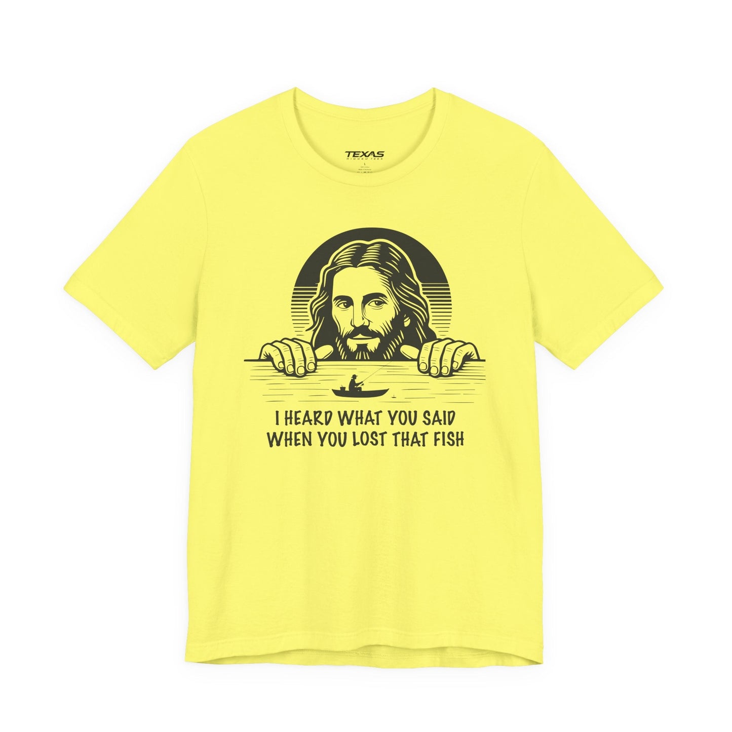 Texas Rigged Tees I Heard What You Said When You Lost That Fish — Unisex Cotton Tee