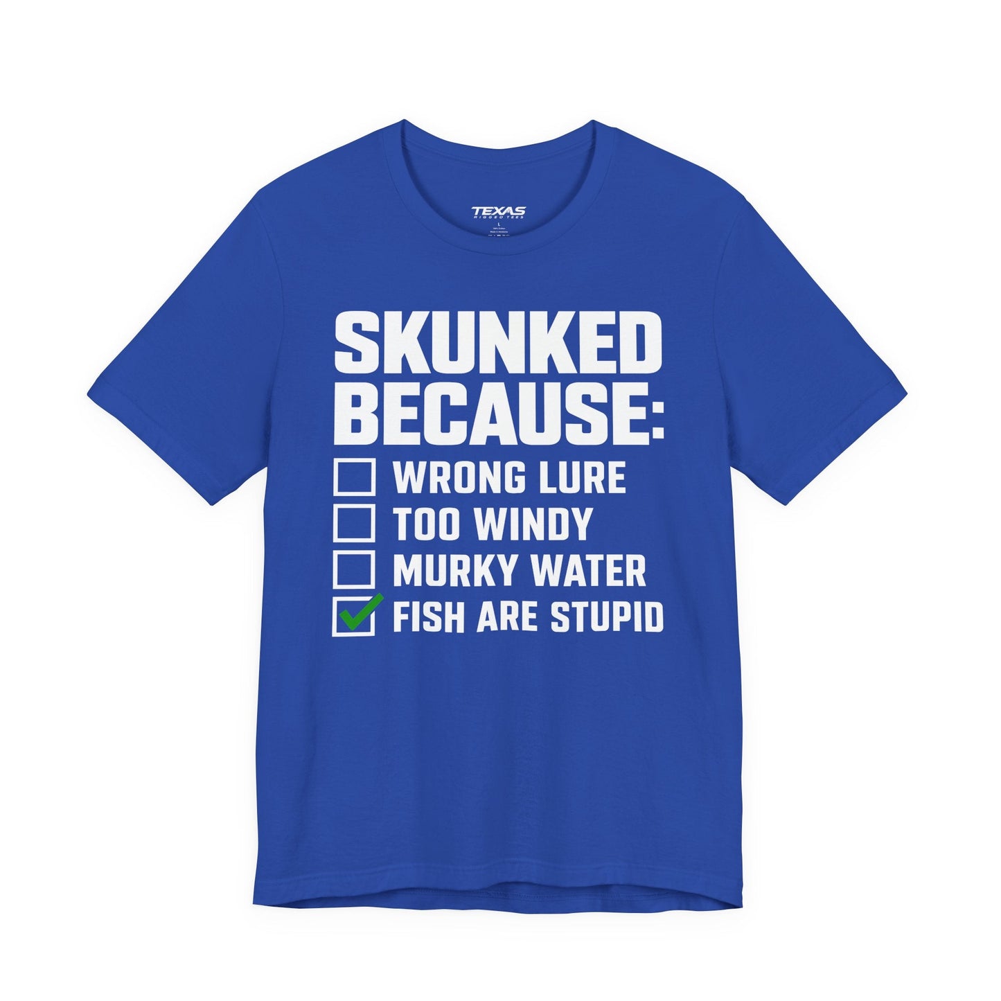 Texas Rigged Tees Skunked Because — Unisex Cotton Tee