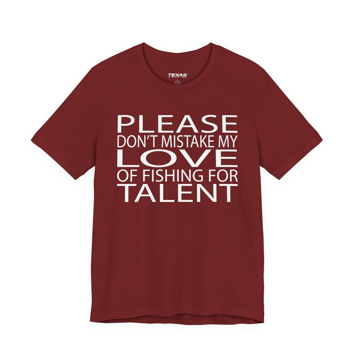 Texas Rigged Tees Please don’t mistake my love of fishing for talent — Unisex Cotton Tee
