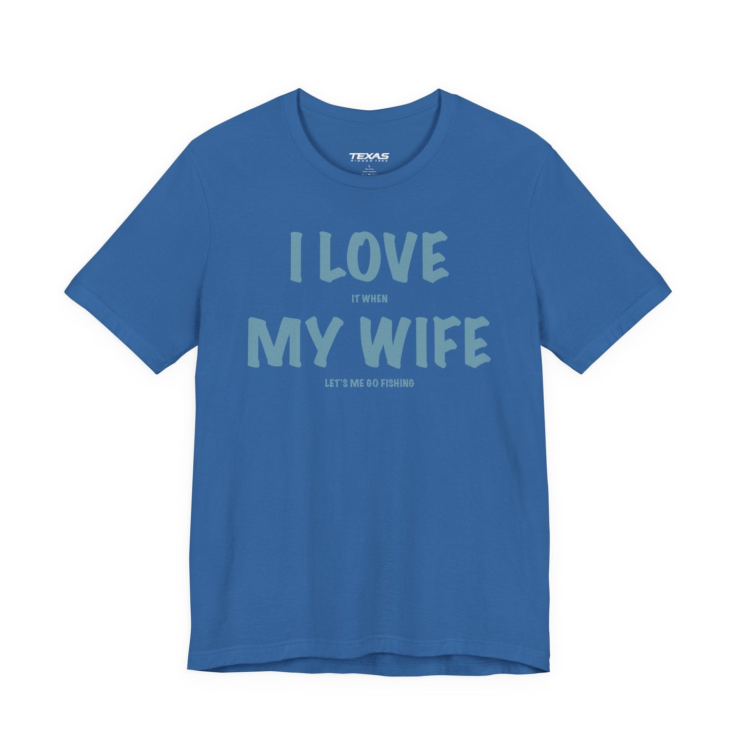 Texas Rigged Tees I Love It When My Wife Lets Me Go Fishing  — Unisex Cotton Tee