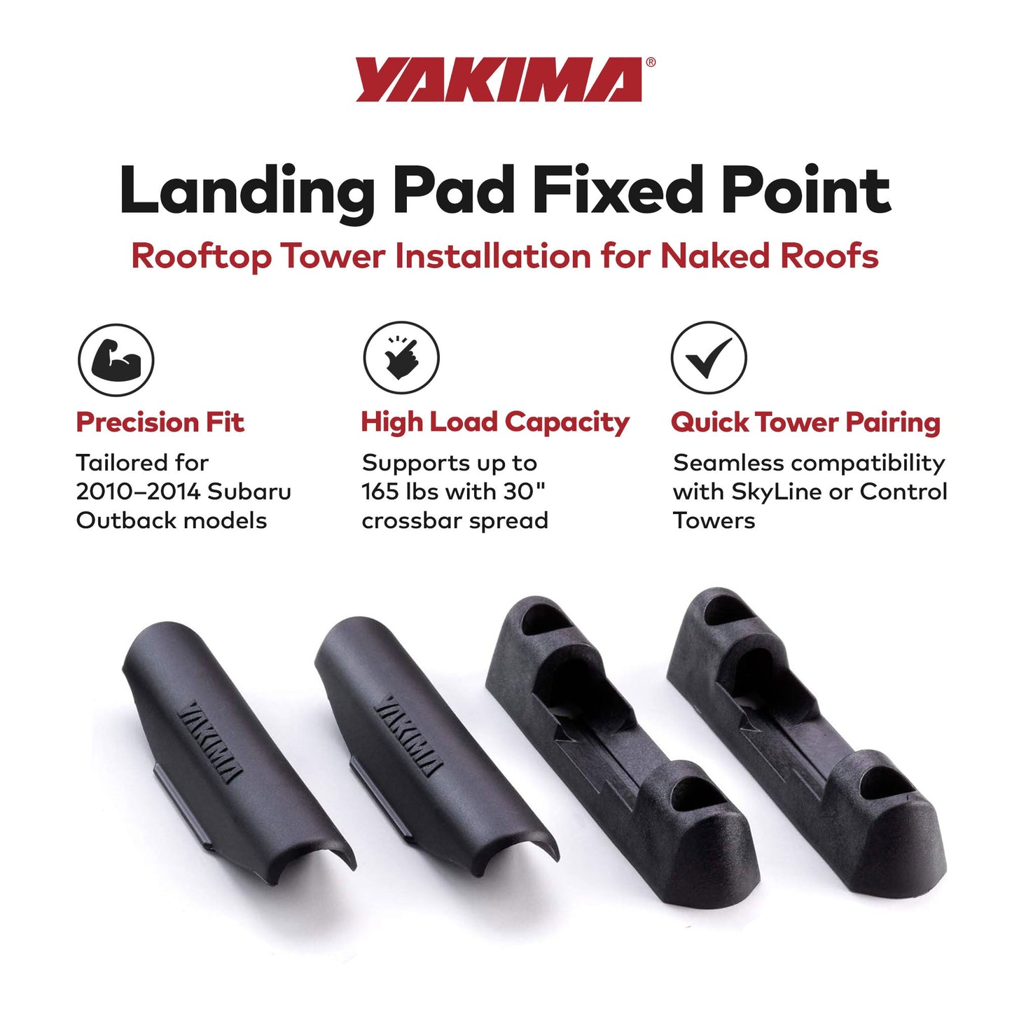 YAKIMA Landing Pad Fixed Point Tower Compatible w/10-14 Subaru Outback, Set of 4