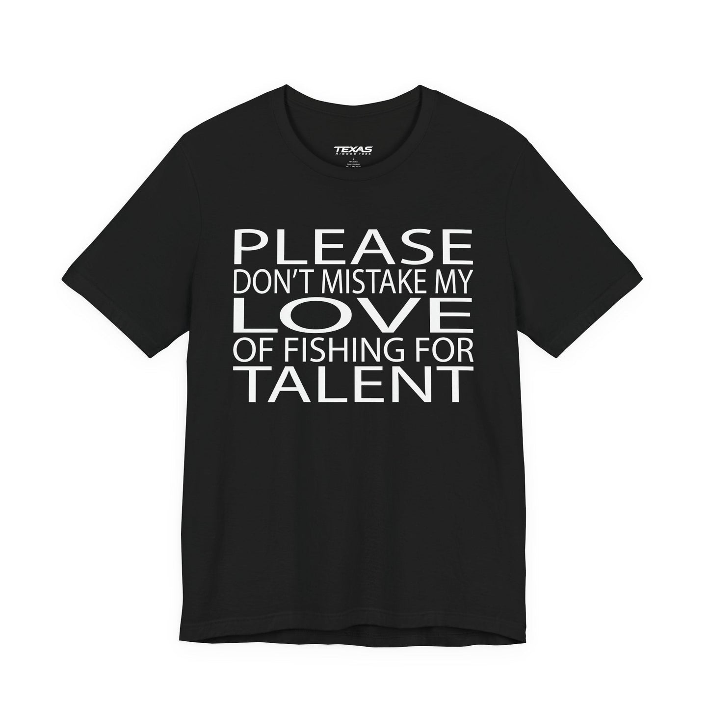 Texas Rigged Tees Please don’t mistake my love of fishing for talent — Unisex Cotton Tee