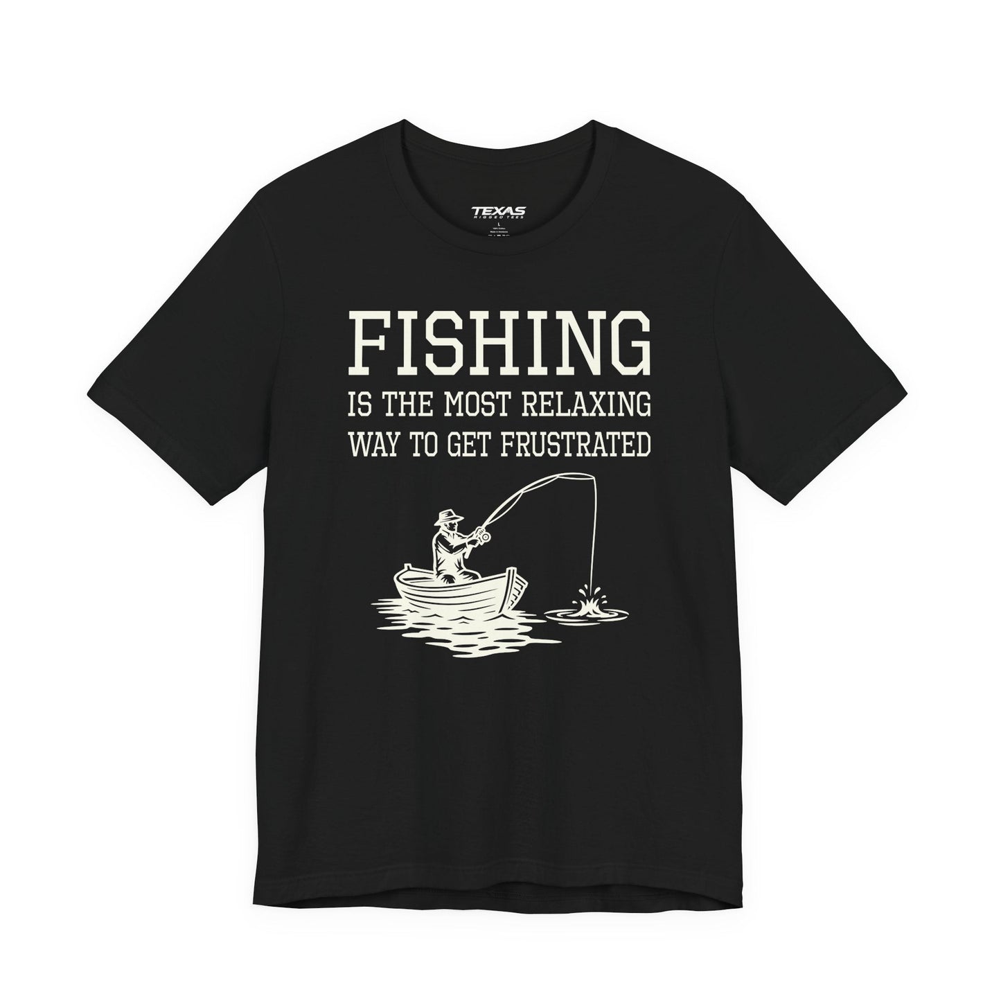 Texas Rigged Tees Fishing Is the Most Relaxing Way to Get Frustrated — Unisex Cotton Tee