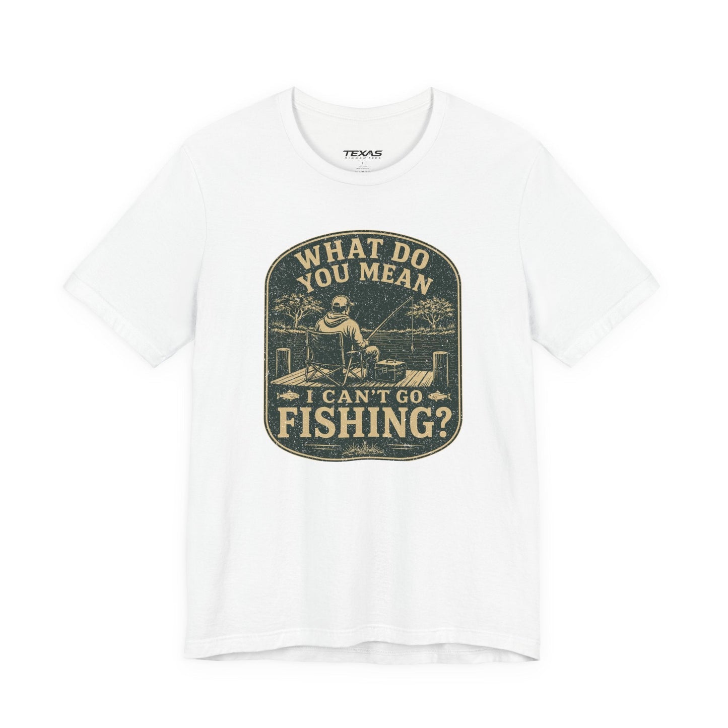 Texas Rigged Tees What Do You Mean I Can't Go Fishing? — Unisex Cotton Tee