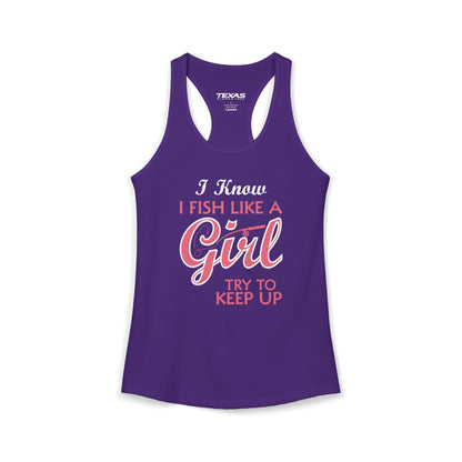 Texas Rigged Tees I Know I Fish Like a Girl, Try to Keep Up — Women’s Racerback Tank