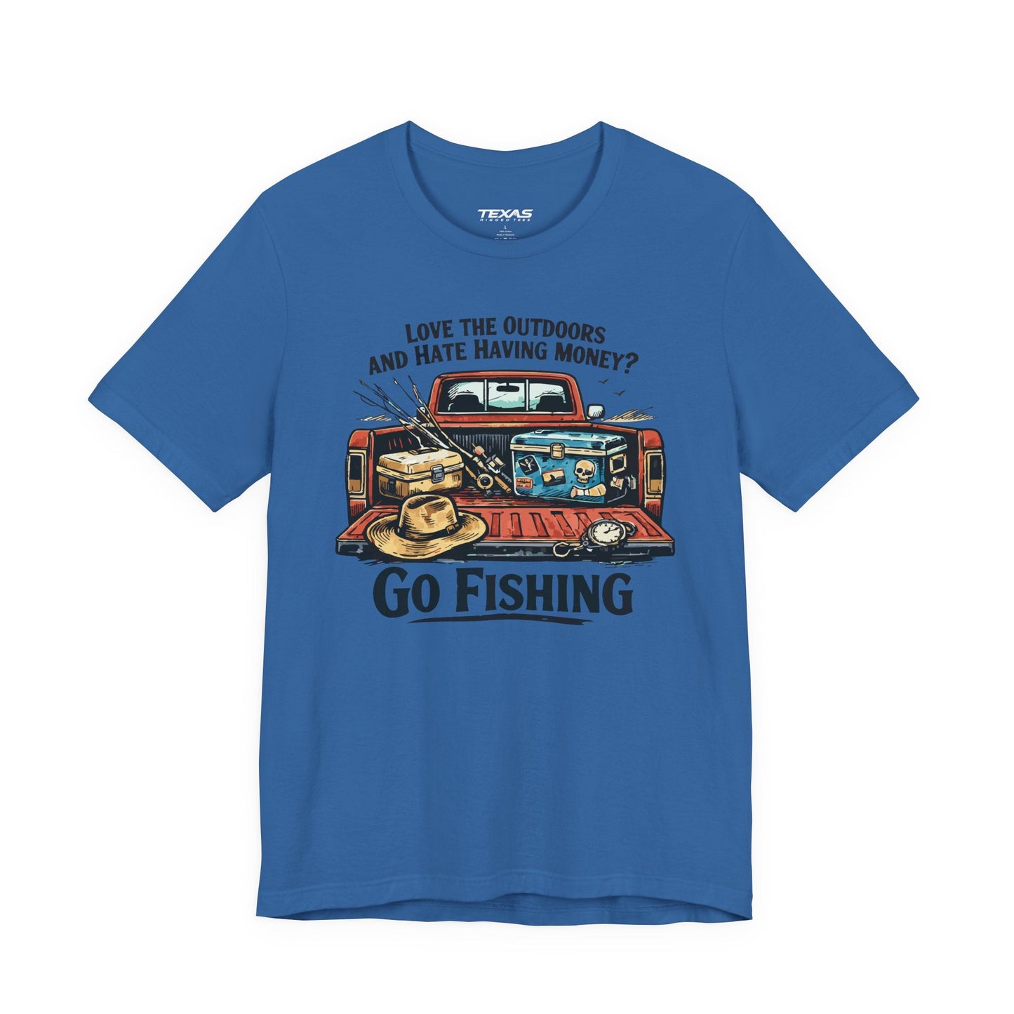 Texas Rigged Tees Love the Outdoors and Hate Having Money? Go Fishing. — Unisex Cotton Tee