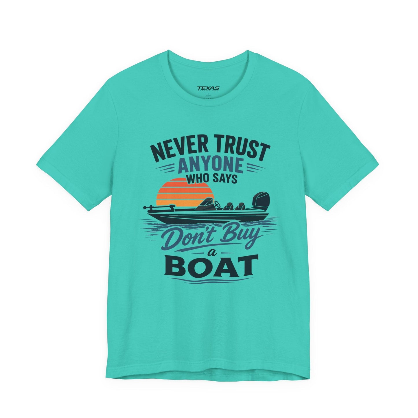 Texas Rigged Tees Never Trust Anyone Who Says Don’t Buy a Boat — Unisex Cotton Tee