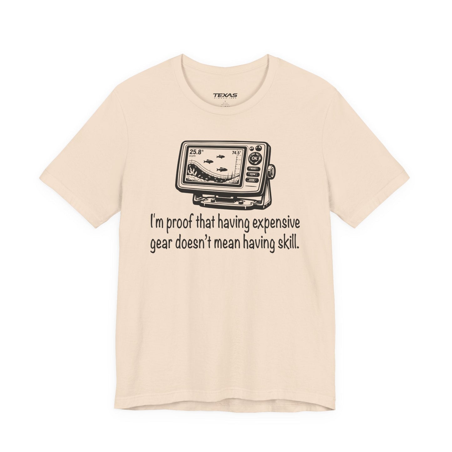 Texas Rigged Tees I'm proof that having expensive gear doesn't mean having skill — Unisex Cotton Tee