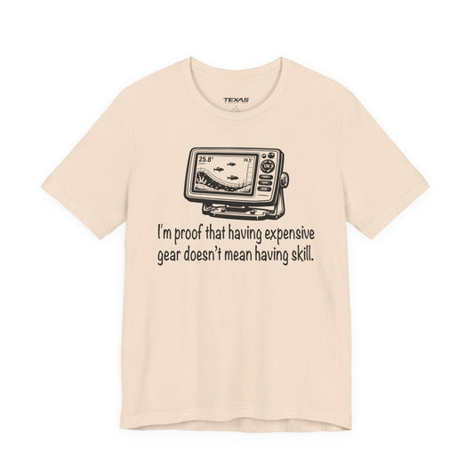 Texas Rigged Tees I'm proof that having expensive gear doesn't mean having skill — Unisex Cotton Tee