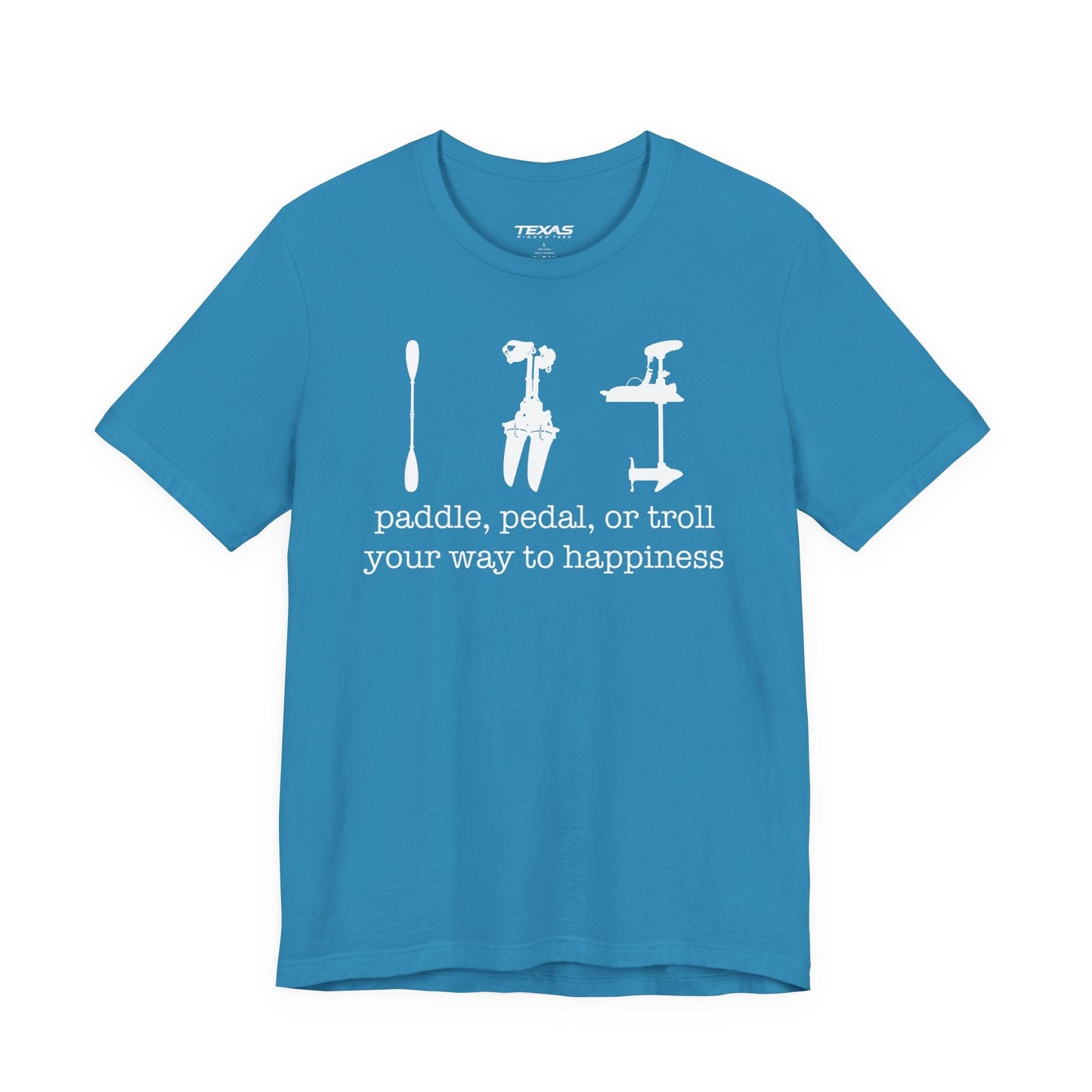 Texas Rigged Tees Paddle, Pedal, or Troll Your Way to Happiness — Unisex Cotton Tee