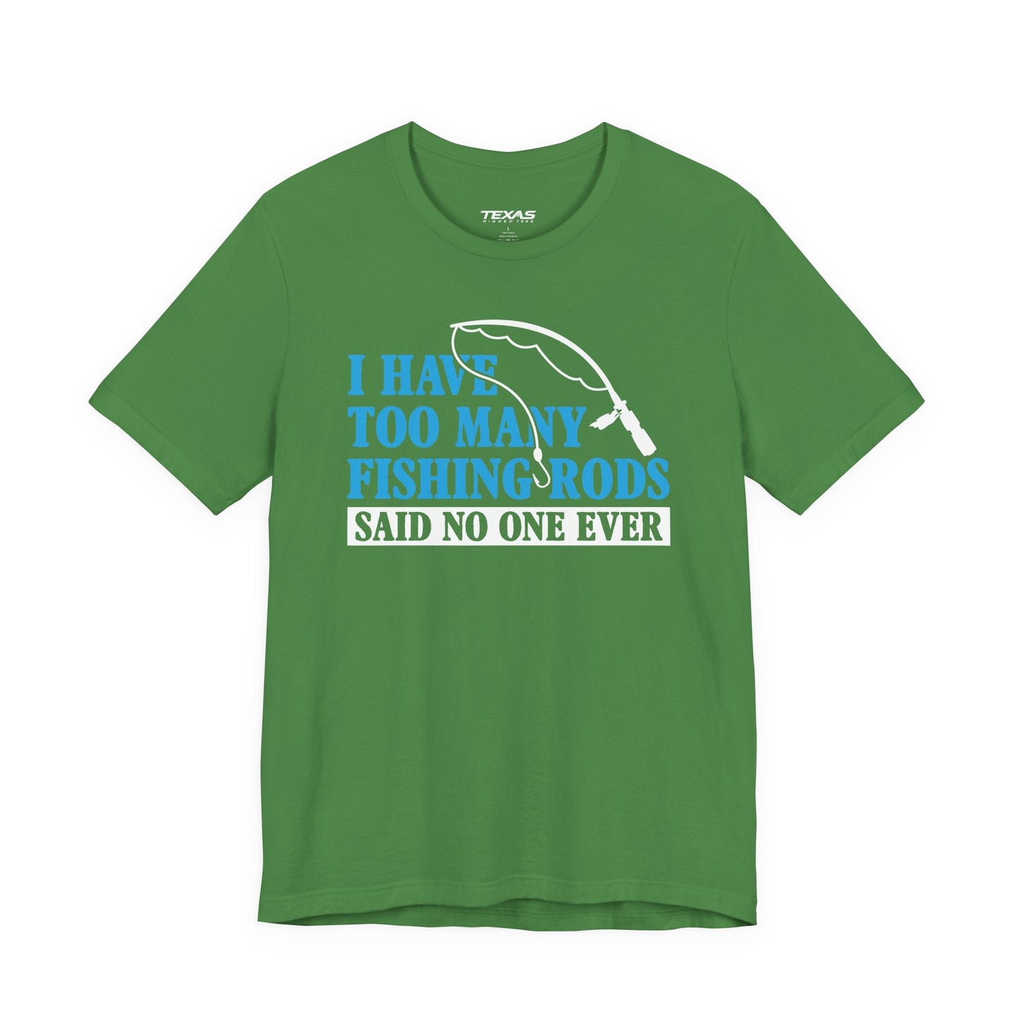 Texas Rigged Tees I Have Too Many Fishing Rods Said No One Ever — Unisex Cotton Tee