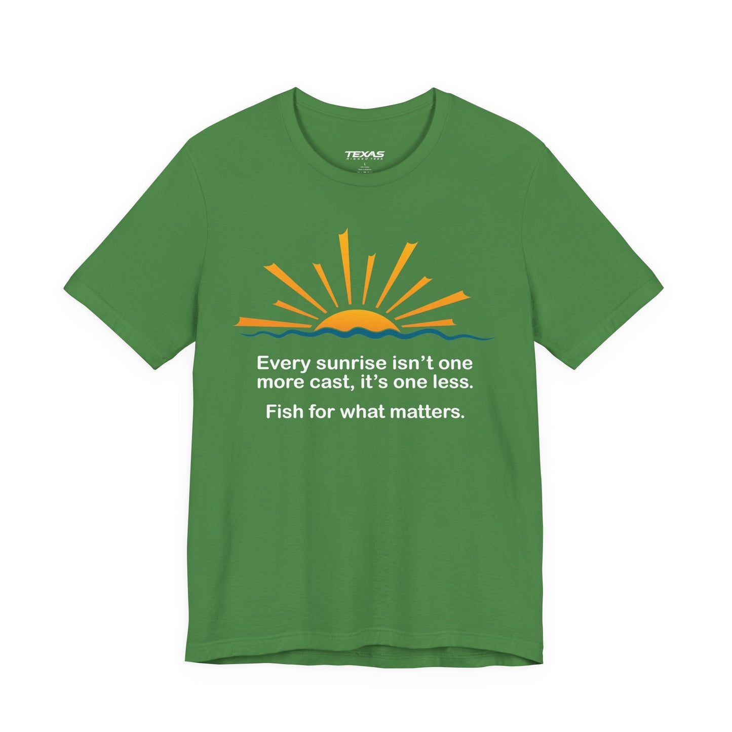 Texas Rigged Tees Every Sunrise Isn’t One More Cast, It’s One Less. Fish for What Matters. — Unisex Cotton Tee