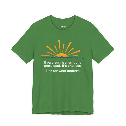 Texas Rigged Tees Every Sunrise Isn’t One More Cast, It’s One Less. Fish for What Matters. — Unisex Cotton Tee