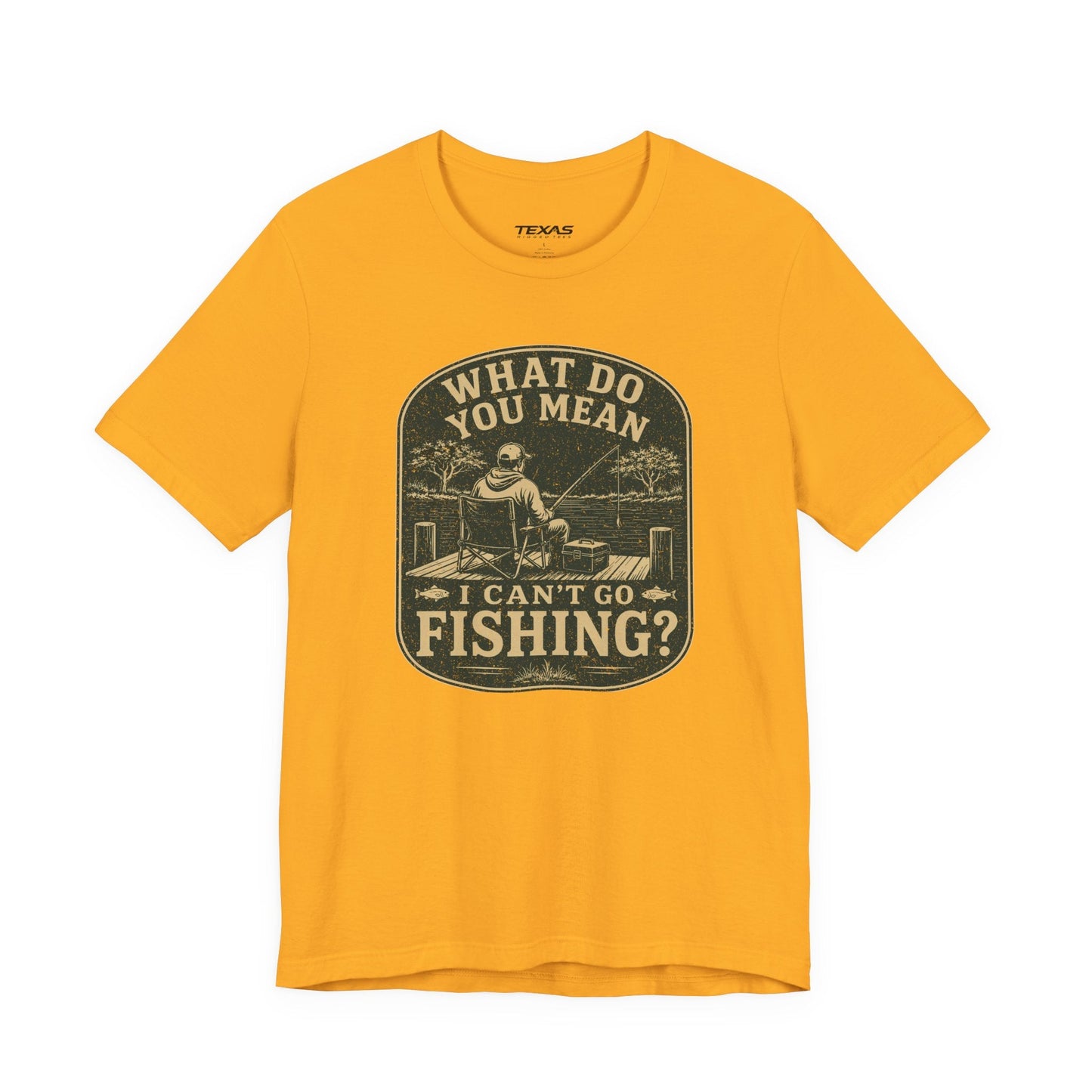 Texas Rigged Tees What Do You Mean I Can't Go Fishing? — Unisex Cotton Tee