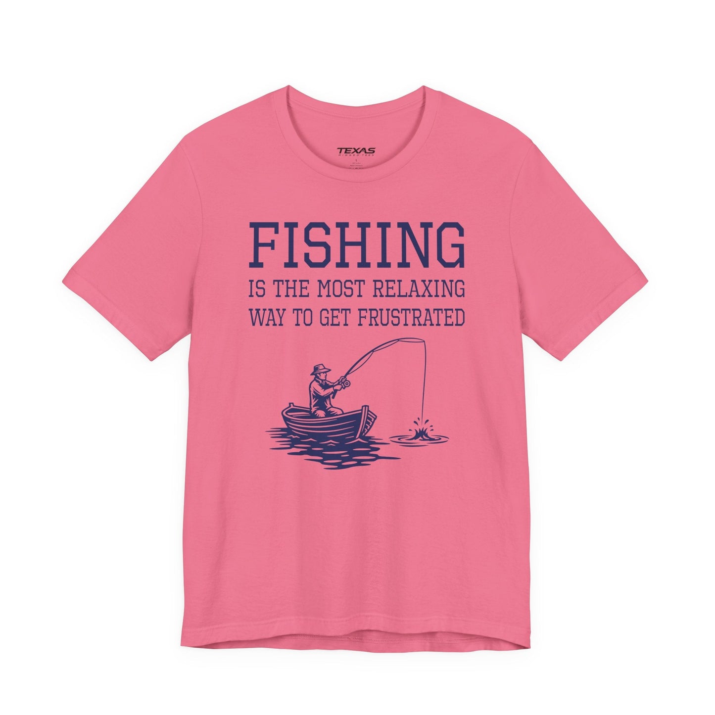 Texas Rigged Tees Fishing Is the Most Relaxing Way to Get Frustrated — Unisex Cotton Tee