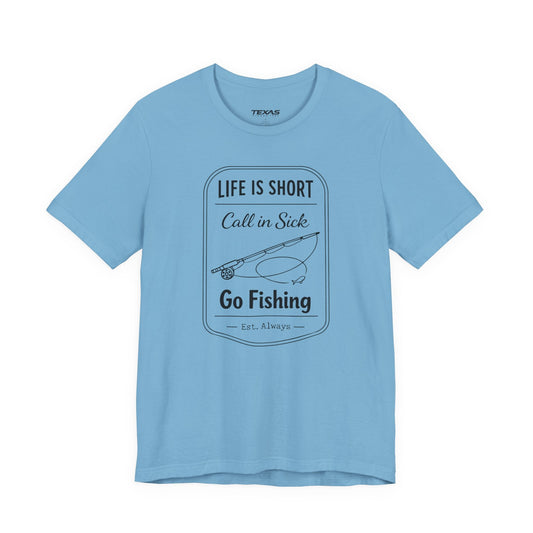Texas Rigged Tees Life Is Short. Call In Sick. Go Fishing. — Unisex Cotton Tee