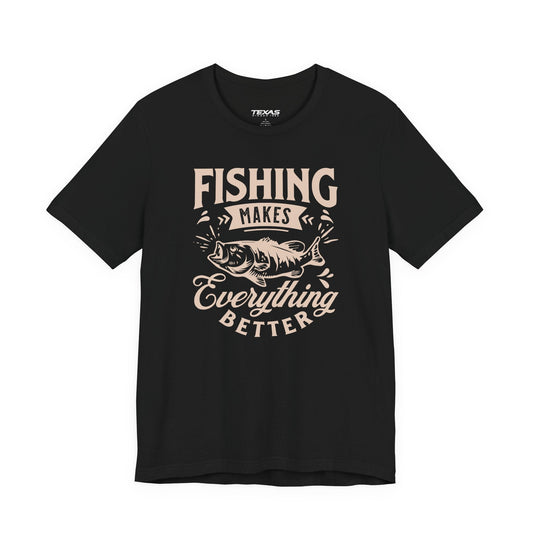 Texas Rigged Tees Fishing Makes Everything Better — Unisex Cotton Tee