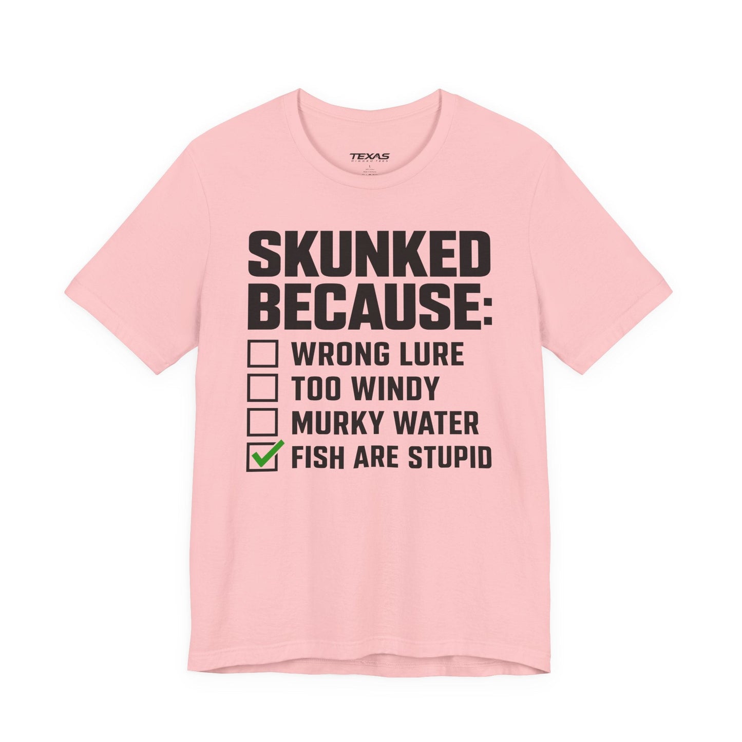 Texas Rigged Tees Skunked Because — Unisex Cotton Tee