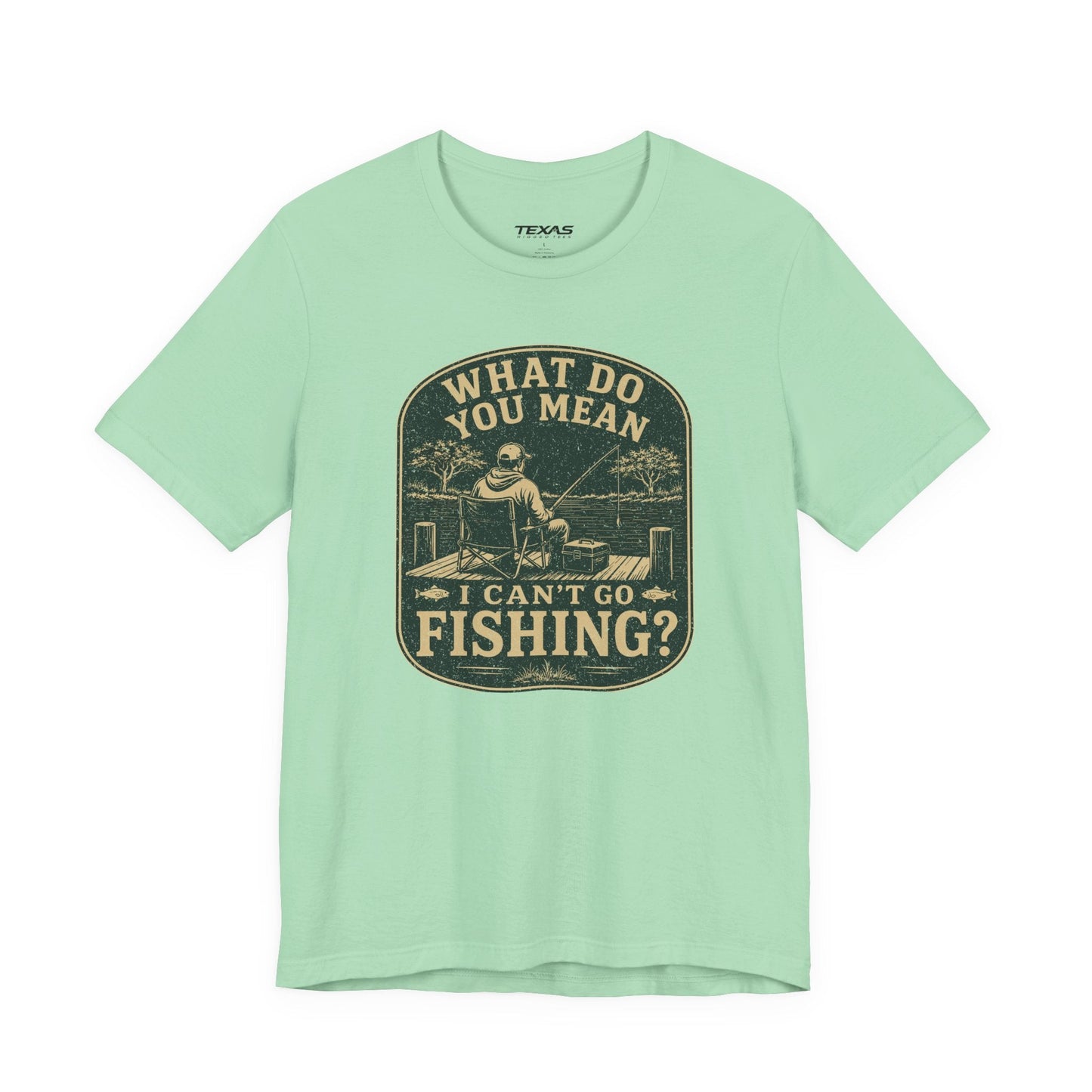 Texas Rigged Tees What Do You Mean I Can't Go Fishing? — Unisex Cotton Tee