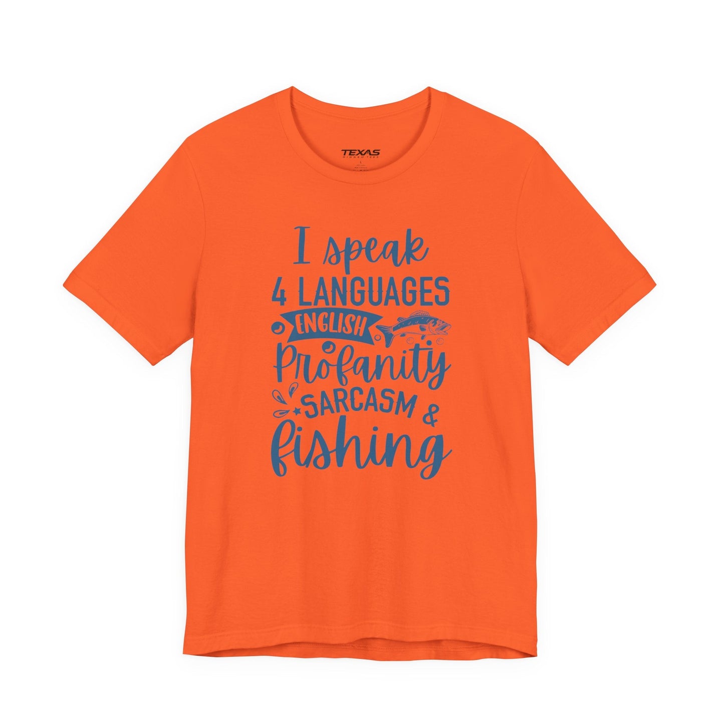 Texas Rigged Tees I Speak Four Languages: English, Profanity, Sarcasm & Fishing  — Unisex Cotton Tee