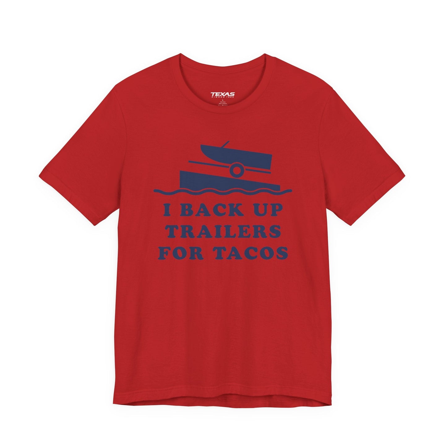 Texas Rigged Tees I Back Up Trailers for Tacos — Unisex Cotton Tee