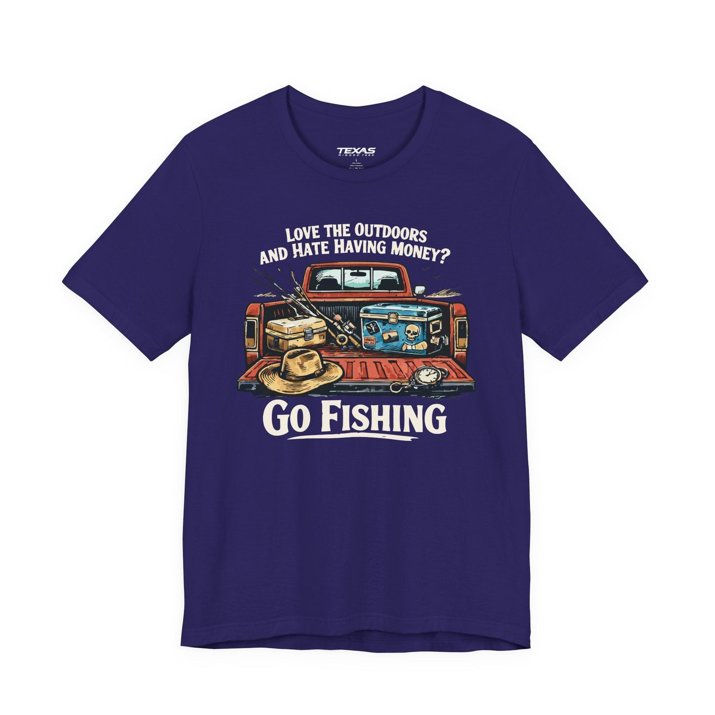 Texas Rigged Tees Love the Outdoors and Hate Having Money? Go Fishing. — Unisex Cotton Tee