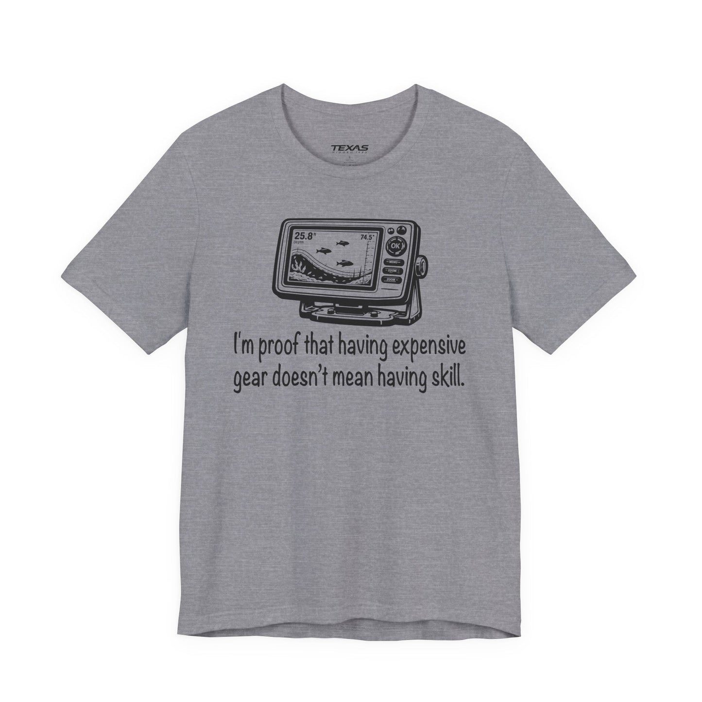 Texas Rigged Tees I'm proof that having expensive gear doesn't mean having skill — Unisex Cotton Tee
